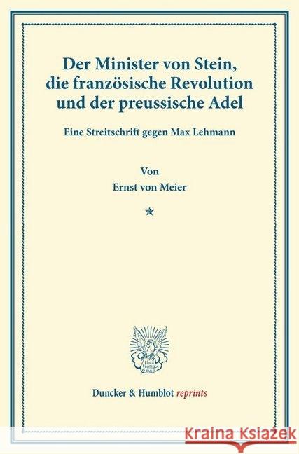 Der Minister Von Stein, Die Franzosische Revolution Und Der Preussische Adel: Eine Streitschrift Gegen Max Lehmann Meier, Ernst Von 9783428166060 Duncker & Humblot - książka