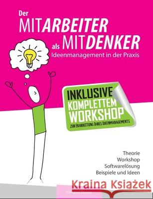 Der Mitarbeiter als Mitdenker: Ideenmanagement in der Praxis Christian Steiner 9783754304617 Books on Demand - książka