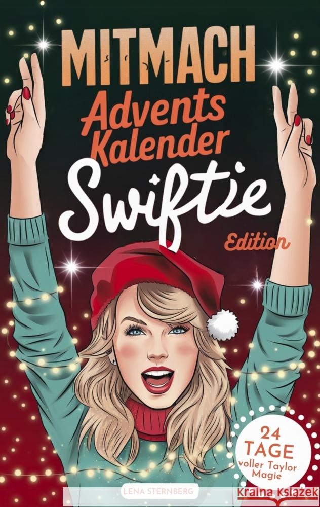 Der Mitmach-Adventskalender: Swiftie Edition - 24 Tage voller Taylor-Magie Sternberg, Lena 9789925645008 DLE Unlimited - książka