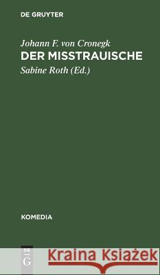 Der Mißtrauische Cronegk, Johann F. Von 9783110025484 Walter de Gruyter - książka