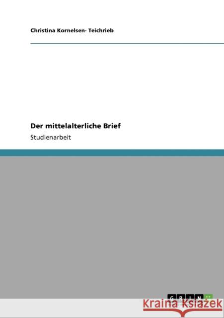 Der mittelalterliche Brief Christina Kornelsen 9783640337743 Grin Verlag - książka