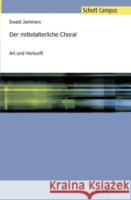 Der mittelalterliche Choral Jammers, Ewald 9783959830249 Schott Music Gmbh & Co. Kg / Schott Campus - książka