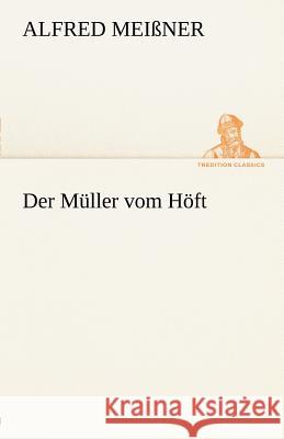 Der Müller vom Höft Meißner, Alfred 9783842491915 TREDITION CLASSICS - książka