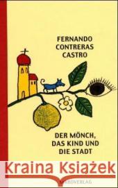 Der Mönch, das Kind und die Stadt Contreras Castro, Fernando Kliche, Lutz  9783875122664 Maro-Verlag - książka
