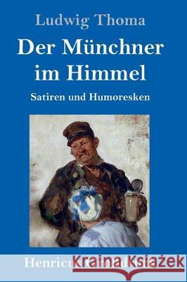 Der Münchner im Himmel (Großdruck): Satiren und Humoresken Ludwig Thoma 9783847828488 Henricus - książka