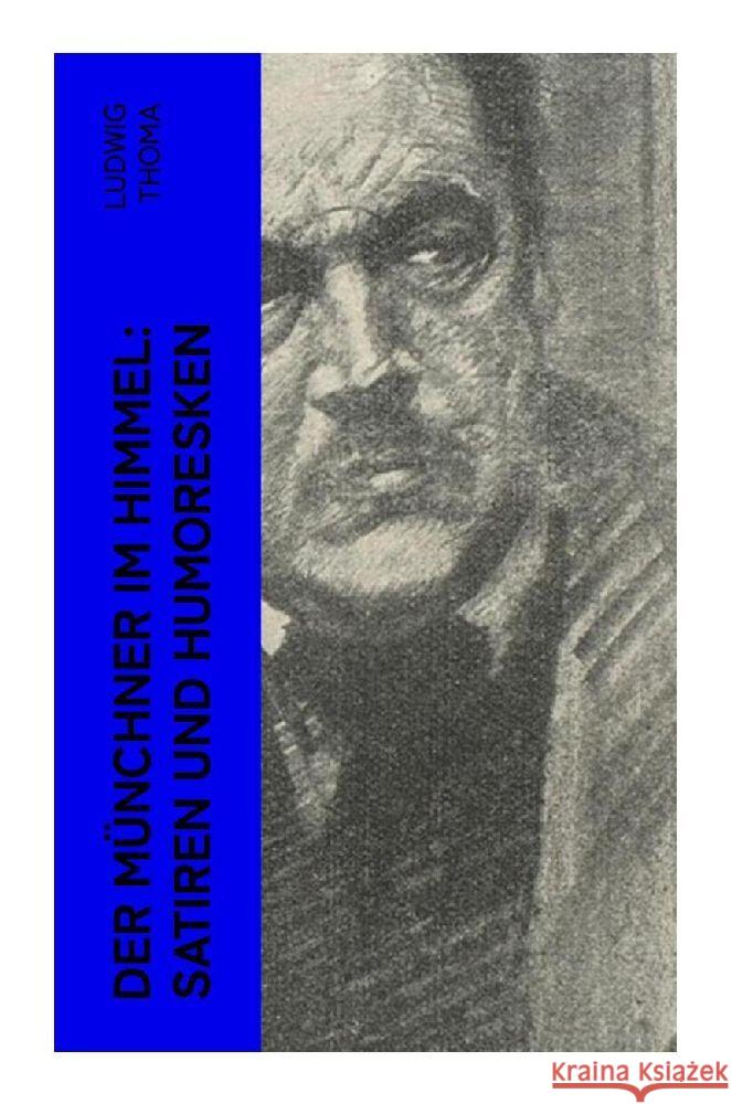 Der Münchner im Himmel: Satiren und Humoresken Thoma, Ludwig 9788027363131 e-artnow - książka