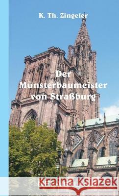 Der Münsterbaumeister von Straßburg K Th Zingeler 9782914789080 Nel-Verlag - książka