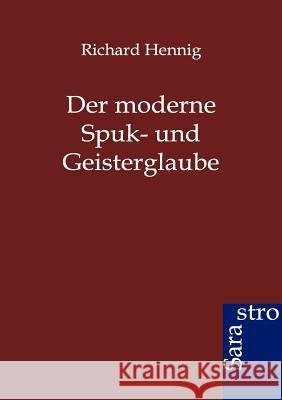 Der moderne Spuk- und Geisterglaube Hennig, Richard 9783864711138 Sarastro - książka
