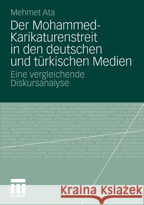 Der Mohammed-Karikaturenstreit in Den Deutschen Und Türkischen Medien: Eine Vergleichende Diskursanalyse Ata, Mehmet 9783531183930 VS Verlag - książka