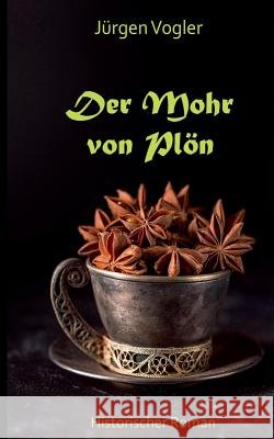 Der Mohr von Plön Jürgen Vogler 9783746095974 Books on Demand - książka