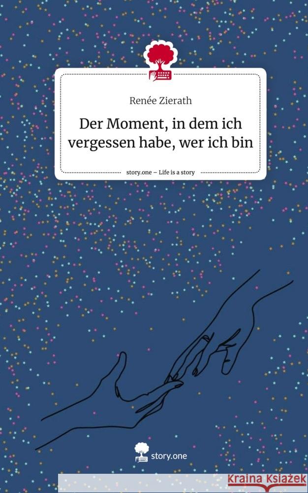 Der Moment, in dem ich vergessen habe, wer ich bin. Life is a Story - story.one Zierath, Renée 9783710856051 story.one publishing - książka