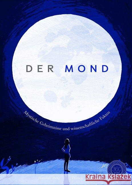 Der Mond : Mystische Geheimnisse und wissenschaftliche Fakten Pang, Hannah 9783961850105 36 Grad - książka