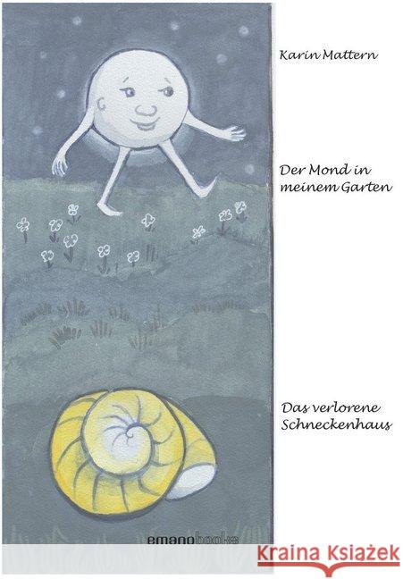 Der Mond in meinem Garten & Das verlorene Schneckenhaus Mattern, Karin 9783038360285 Emanomedia - książka