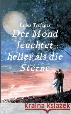 Der Mond leuchtet heller als die Sterne Luisa Trefzger 9783749705344 Tredition Gmbh - książka