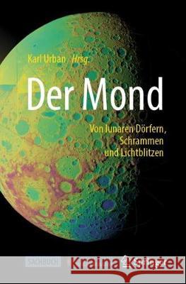 Der Mond: Von Lunaren Dörfern, Schrammen Und Lichtblitzen Urban, Karl 9783662602812 Springer - książka