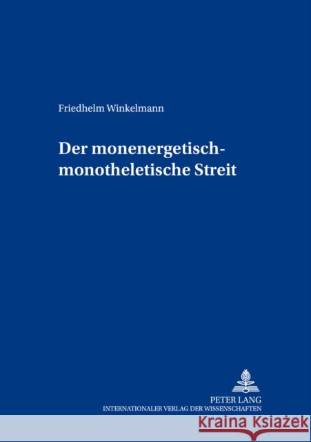 Der Monenergetisch-Monotheletische Streit Berlin-Brandenburgische Akadem 9783631373774 Lang, Peter, Gmbh, Internationaler Verlag Der - książka