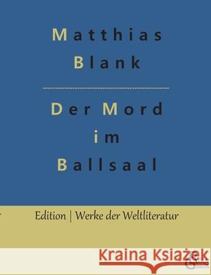 Der Mord im Ballsaal Matthias Blank, Redaktion Gröls-Verlag 9783966373609 Grols Verlag - książka