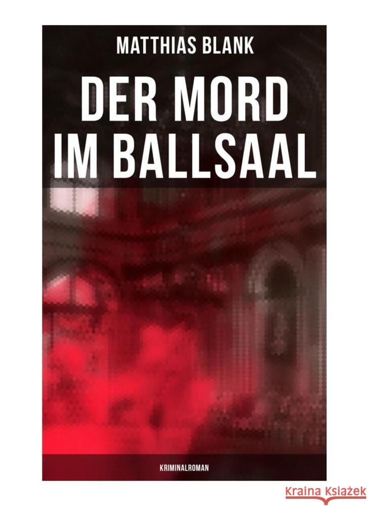 Der Mord im Ballsaal: Kriminalroman Blank, Matthias 9788027259663 Musaicum Books - książka