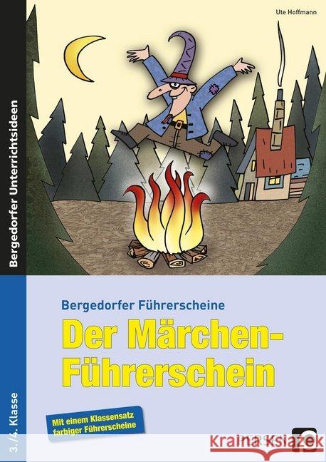 Der Märchen-Führerschein : Mit einem Klassensatz farbiger Führerscheine. 3./4. Klasse Hoffmann, Ute 9783403234845 Persen Verlag in der AAP Lehrerfachverlage Gm - książka