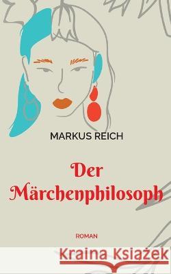 Der Märchenphilosoph Reich, Markus 9783756809233 Books on Demand - książka