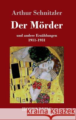 Der Mörder: und andere Erzählungen 1911-1931 Schnitzler, Arthur 9783843036443 Hofenberg - książka