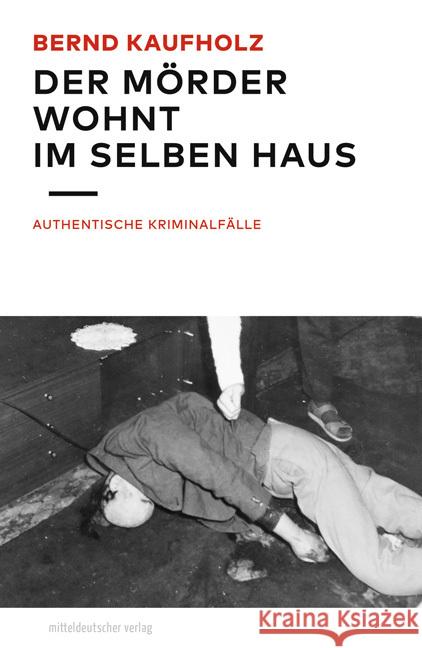 Der Mörder wohnt im selben Haus Kaufholz, Bernd 9783963117534 Mitteldeutscher Verlag - książka