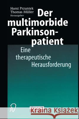 Der Multimorbide Parkinsonpatient: Eine Therapeutische Herausforderung Przuntek, Horst 9783798513532 Steinkopff-Verlag Darmstadt - książka