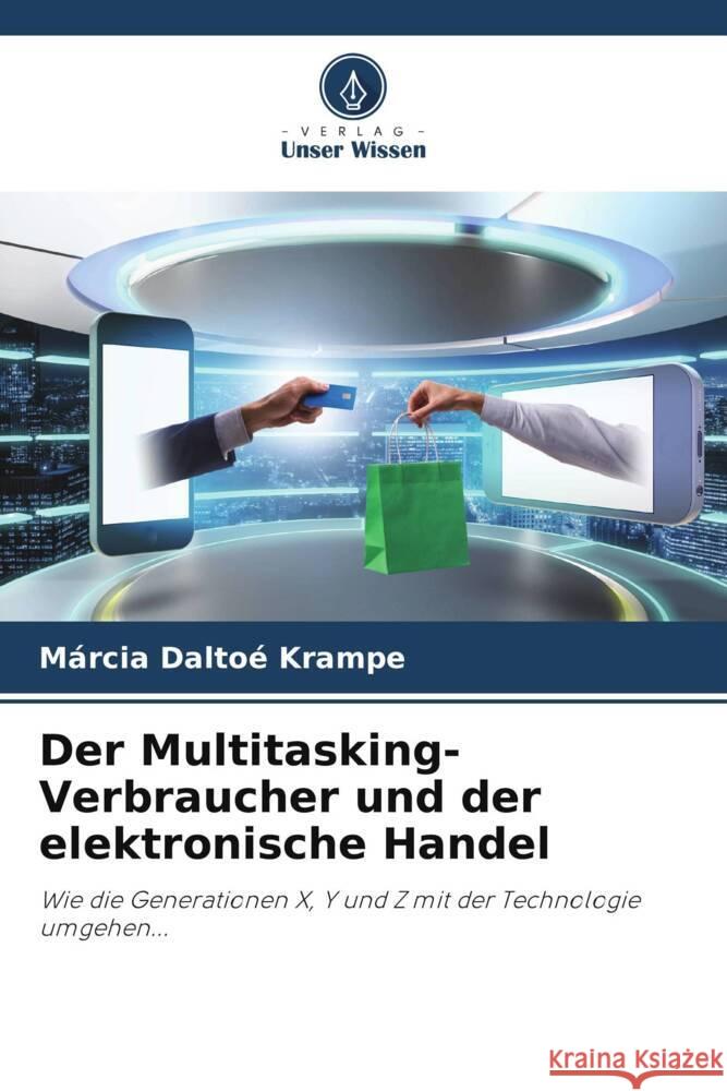 Der Multitasking-Verbraucher und der elektronische Handel M?rcia Dalto? Krampe 9786206860433 Verlag Unser Wissen - książka