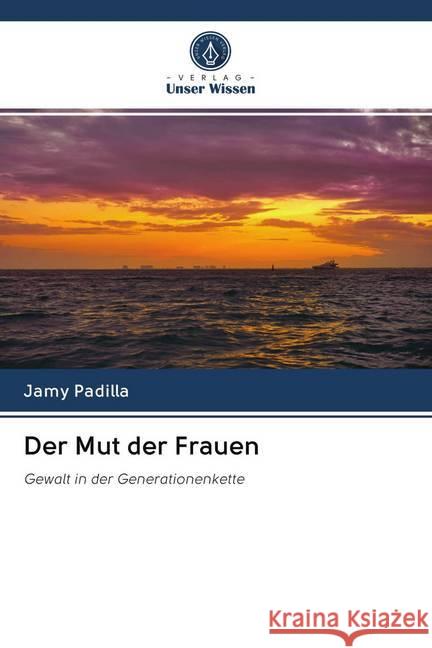 Der Mut der Frauen Padilla, Jamy 9786202782869 Verlag Unser Wissen - książka