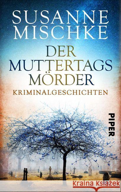 Der Muttertagsmörder : Kriminalgeschichten Mischke, Susanne 9783492501996 Piper Spannungsvoll - książka