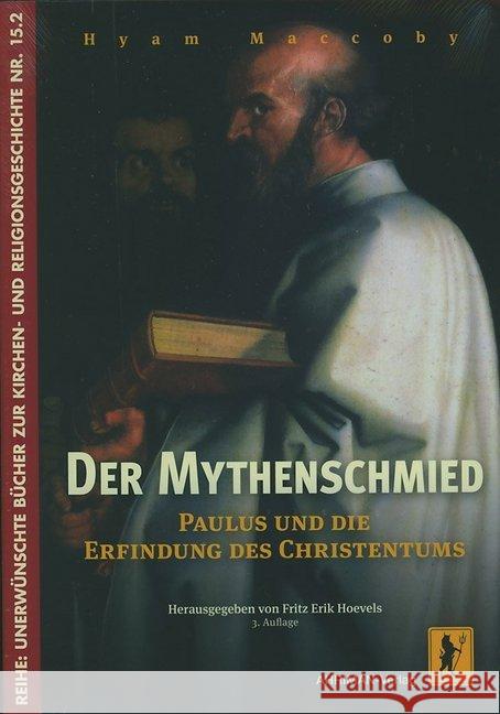 Der Mythenschmied : Paulus und die Erfindung des Christentums Maccoby, Hyam 9783894846121 Ahriman-Verlag - książka