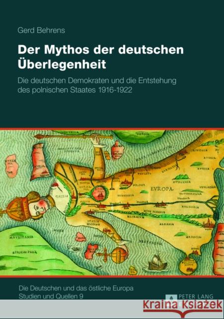Der Mythos Der Deutschen Ueberlegenheit: Die Deutschen Demokraten Und Die Entstehung Des Polnischen Staates 1916-1922 Hahn, Hans Henning 9783631634660 Peter Lang Gmbh, Internationaler Verlag Der W - książka