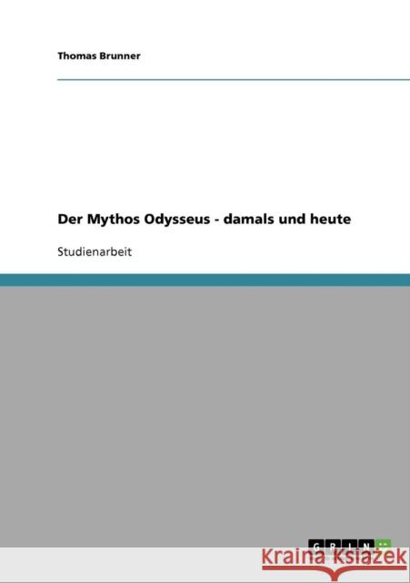 Der Mythos Odysseus - damals und heute Thomas Brunner 9783638680400 Grin Verlag - książka