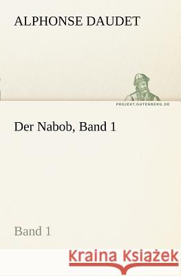 Der Nabob, Band 1 Daudet, Alphonse 9783842406612 TREDITION CLASSICS - książka