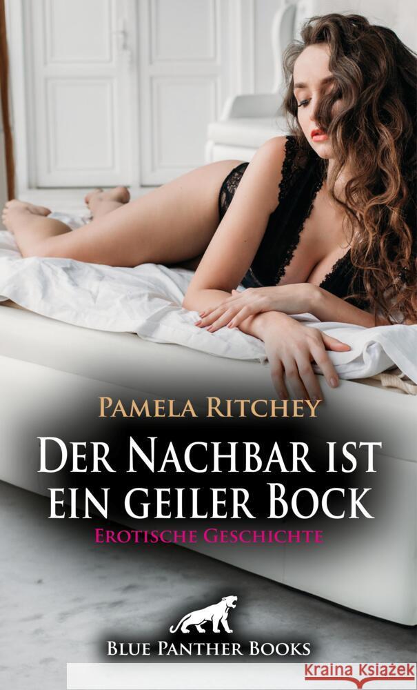 Der Nachbar ist ein geiler Bock | Erotische Geschichte + 1 weitere Geschichte Ritchey, Pamela 9783759010865 blue panther books - książka