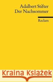 Der Nachsommer : Eine Erzählung Stifter, Adalbert Jeßing, Benedikt  9783150183526 Reclam, Ditzingen - książka