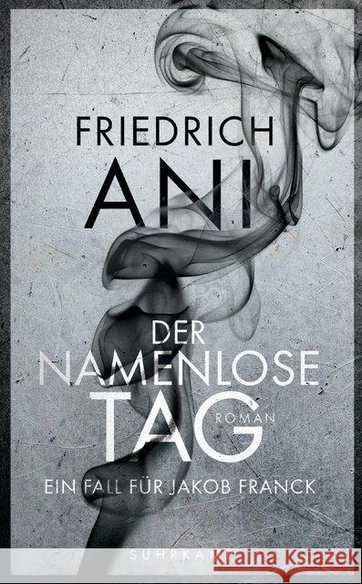 Der namenlose Tag : Roman. Ein Fall für Jakob Franck Ani, Friedrich 9783518467206 Suhrkamp - książka