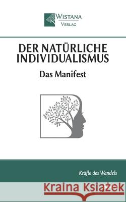 Der nat?rliche Individualismus: Das Manifest Friedrich Pfad Wistana Verlag 9783907732083 Wistana Gmbh - książka