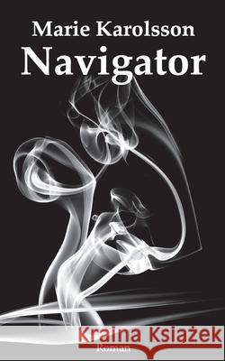 Der Navigator: Roman Marie Karolsson 9783752628890 Books on Demand - książka