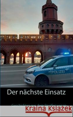 Der nächste Einsatz: Geschichten aus dem Streifenwagen Osburg, Roman 9783751952873 Books on Demand - książka