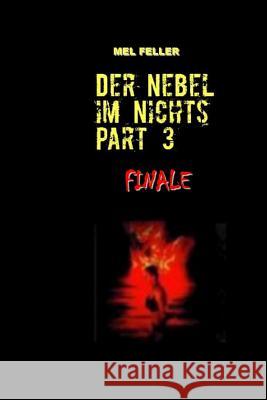 Der Nebel Im Nichts Part 3: Finale M. Mel Felle 9781503368743 Createspace - książka