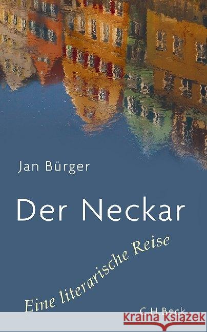 Der Neckar : Eine literarische Reise Bürger, Jan 9783406646928 Beck - książka