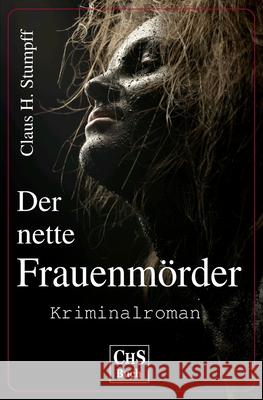 Der nette Frauenmoerder: Kriminalroman Stumpff, Claus H. 9781508602668 Createspace - książka