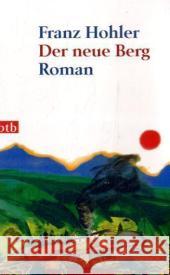 Der neue Berg : Roman Hohler, Franz   9783442737864 btb - książka