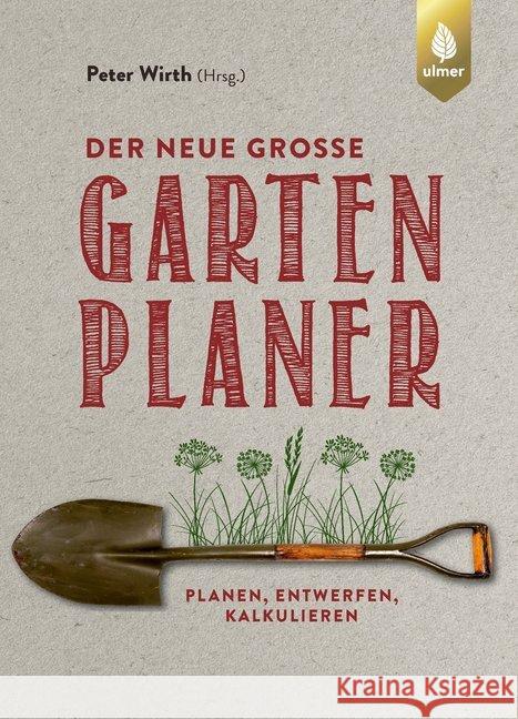 Der neue große Gartenplaner : Planen, entwerfen, kalkulieren Wirth, Peter 9783818607142 Verlag Eugen Ulmer - książka