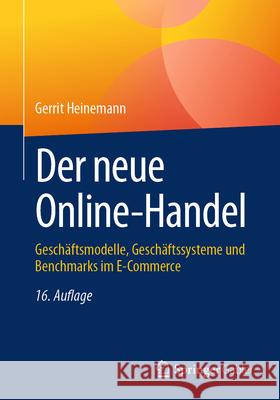 Der Neue Online-Handel: Gesch?ftsmodelle, Gesch?ftssysteme Und Benchmarks Im E-Commerce Gerrit Heinemann 9783658490829 Springer Gabler - książka