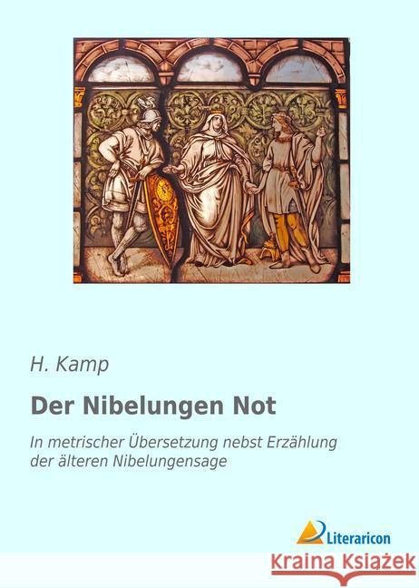 Der Nibelungen Not : In metrischer Übersetzung nebst Erzählung der älteren Nibelungensage Kamp, H. 9783959135009 Literaricon - książka