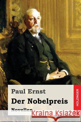 Der Nobelpreis: Novellen Paul Ernst 9781542492607 Createspace Independent Publishing Platform - książka