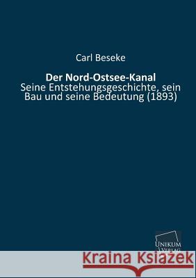 Der Nord-Ostsee-Kanal Beseke, Carl 9783845700090 Unikum - książka