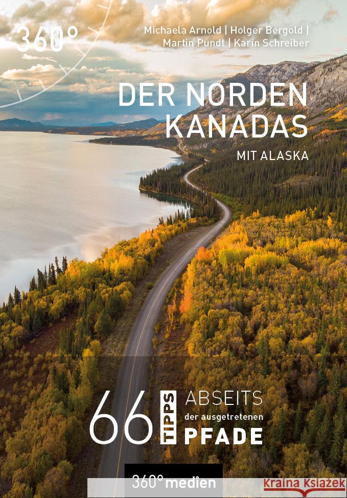 Der Norden Kanadas mit Alaska Arnold, Michaela, Bergold, Holger, Pundt, Martin 9783968552019 36Grad Medien Mettmann - książka